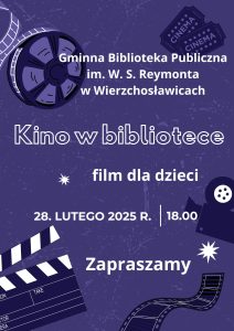 Gminna Biblioteka Publiczna im. W. S. Reymonta w Wierzchosławicach 
Kino w bibliotece
film dla dzieci
28. lutego 2025 r. 18.00
Zapraszamy